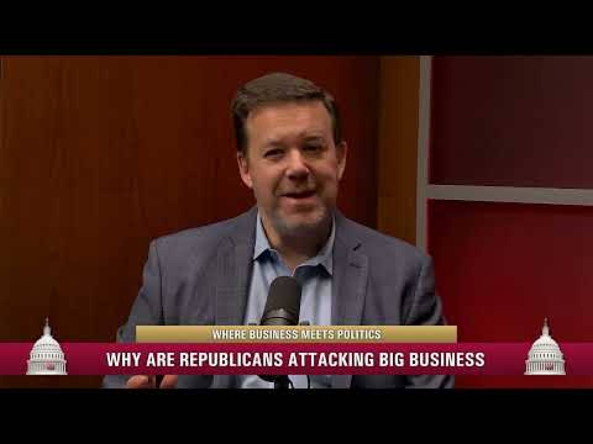 Why Are Republicans Attacking Big Business